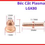 Béc Cắt Plasma Máy LGK80, Đầu Phun Plasma Dùng Cho Mỏ Plasma LGK80, Hỗ Trợ Cắt Thép Inox Và Nhôm Ổn Định Trong Xưởng Gia Công Cơ Khí Và Chế Tạo Kim Loại, kho linh kiện máy hàn.