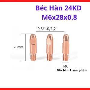 Béc Hàn 24KD M6x28x0.8, phụ kiện súng hàn mig CO2 chuẩn EU dùng cho dây hàn 0.8mm, hỗ trợ hồ quang ổn định khi hàn thép mỏng và inox