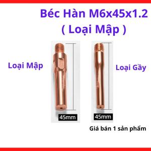Béc Hàn MIG M6x45x1.2 Loại Mập, Bép Hàn CO2 Cho Súng MIG 15AK 200A 350A, Lỗ 1.2mm Dùng Dây Hàn 1.2, Dẫn Điện Ổn Định, Chịu Nhiệt Cao, Phụ Kiện Hàn MIG Cho Xưởng Cơ Khí Và Kết Cấu Thép