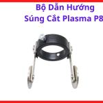 Bộ Dẫn Hướng Súng Cắt Plasma P80, Phụ Kiện Dẫn Hướng Mỏ Cắt Plasma Giúp Đường Cắt Ổn Định Và Hạn Chế Lệch Tay Khi Cắt Sắt Inox Trong Xưởng Cơ Khí Và Gia Công Kim Loại