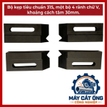 Bộ kẹp tiêu chuẩn 315 gồm 4 rãnh chữ V, khoảng cách tâm 30mm, phụ kiện gá kẹp cơ khí dành cho xưởng sản xuất, hỗ trợ lựa chọn đồ gá theo kích thước và quy cách lắp đặt thực tế