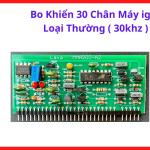 Bo Khiển 30 Chân Máy IGBT Loại Thường 30kHz, Mạch Điều Khiển Máy Hàn Inverter IGBT, Board Điều Khiển Máy Hàn Điện Tử 30 Chân, Linh Kiện Máy Hàn Chạy 30kHz, Dùng Thay Thế Cho Máy Hàn Que Và Máy Hàn Inverter Phổ Thông, kho linh kiện máy hàn.