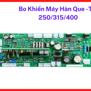 Bo Khiển Máy Hàn Que TIG 250/315/400, Board Điều Khiển Máy Hàn ARC TIG Inverter, Linh Kiện Máy Hàn Điện Tử Công Suất Cao, Mạch Điều Khiển Hàn 250A 315A 400A, Bo Mạch Máy Hàn Dùng IGBT Ổn Định Hồ Quang, kho linh kiện máy hàn.