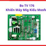 Bo TV 176 Khiển Máy Mig Kiểu Mosfet, bo điều khiển inverter máy hàn hỗ trợ giảm lỗi mất dòng và tăng độ ổn định hồ quang thực tế