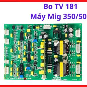 Bo TV 181 Máy Mig 350/500, bo máy hàn MIG điện tử dùng cho sửa chữa máy Mig inverter công suất lớn và phục hồi khả năng vận hành ổn định trong môi trường sản xuất, kho linh kiện máy hàn.
