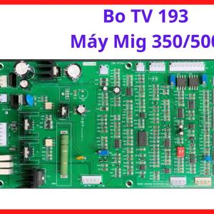 Bo TV 193 Máy Mig 350/500, bo mạch máy hàn MIG inverter chuyên dùng cho máy hàn công nghiệp CO2, hỗ trợ cải thiện khả năng cấp dây và hồ quang ổn định hơn trong môi trường làm việc cường độ cao, kho linh kiện máy hàn.