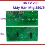 Bo TV 200 Máy MIG 350/500, Board Điều Khiển Máy Hàn Dây Công Nghệ PWM IGBT, Linh Kiện Máy Hàn Điện Tử, Hỗ Trợ Điều Chỉnh Dòng Hàn, Điện Áp Hàn Và Điều Khiển Hệ Thống Cấp Dây Máy Hàn