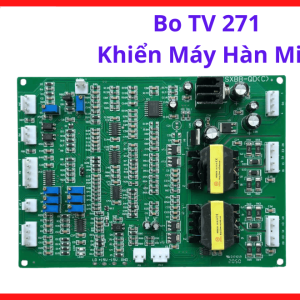 Bo TV 271 Máy Hàn MIG CO2, Board Điều Khiển Máy Hàn Công Nghiệp Inverter, Linh Kiện Máy Hàn Công Suất Trung Bình, Giải Pháp Sửa Chữa Máy Hàn MIG Cho Xưởng Cơ Khí Và Bảo Trì Máy Hàn, kho linh kiện máy hàn.