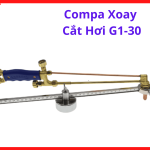 Compa Xoay Đèn Cắt Gió Đá G1-30, Linh Kiện Hàn Cắt Hơi Hỗ Trợ Cắt Lỗ Tròn Chính Xác Trên Thép Tấm Inox Và Kim Loại Dày Bằng Oxy Gas, kho linh kiện máy hàn.