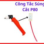 Công Tắc Súng Cắt P80, Công Tắc Tay Cắt Plasma P80, Nút Bấm Súng Plasma, Công Tắc Kích Hồ Quang Máy Cắt Plasma, Phụ Kiện Mỏ Cắt Plasma P80, Linh Kiện Máy Cắt Plasma, Công Tắc Cò Súng Plasma