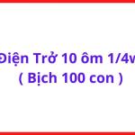 Điện Trở 10R 1/4W, Bịch 100 Con, Điện Trở 10 Ohm Công Suất 0.25W, Linh Kiện Điện Tử Chân Cắm, Board Mạch Và DIY Điện Tử