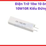 Điện Trở 10W10R Dạng Đứng, Resistor Công Suất Cao 10Ω Dùng Trong Mạch Hạn Dòng, Nguồn Điện Tử, Board Điều Khiển Và Thiết Bị Điện Tử