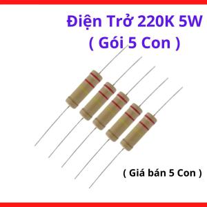 Điện Trở 220K Ohm Công Suất 5W Gói 5 Con, Dùng Cho Nguồn Điện, Mạch Công Suất Và Board Điều Khiển Điện Tử, kho linh kiện máy hàn.