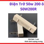 Điện Trở Sứ Công Suất 200R 50W, Điện Trở Dùng Trong Board Máy Hàn Inverter, Test Tải, Xả Dòng, Hạn Dòng Và Thiết Bị Công Nghiệp, kho linh kiện máy hàn.