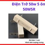Điện Trở 50W5R 5 Ohm, Linh Kiện Điện Trở Công Suất Dùng Trong Máy Hàn Inverter, Test Board, Hạn Dòng, Xả Tải Và Bảo Trì Thiết Bị Điện Tử