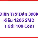 Điện Trở Dán 390KΩ Chuẩn 1206 SMT, Bộ 100 Con, Linh Kiện Điện Tử Phổ Thông Cho PCB, Nguồn Xung, Điều Khiển Tín Hiệu Và Sửa Chữa Bo Mạch, linh kiện máy hàn.