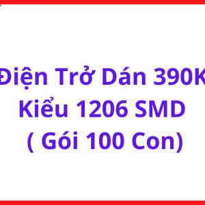 Điện Trở Dán 390KΩ Chuẩn 1206 SMT, Bộ 100 Con, Linh Kiện Điện Tử Phổ Thông Cho PCB, Nguồn Xung, Điều Khiển Tín Hiệu Và Sửa Chữa Bo Mạch, linh kiện máy hàn.