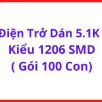 Điện Trở Dán 5.1K SMD 1206, Gói 100 Con, Sai Số Thấp, Phù Hợp DIY, Sửa Chữa Mạch, Arduino, Vi Điều Khiển, Ổn Định, Tiện Lợi, Dễ Hàn, Linh Kiện Điện Tử, Túi Zip Chống Ẩm, Giá Trị Chuẩn E24