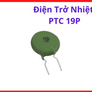 Điện Trở Nhiệt PTC 19P Chống Quá Dòng, Thermistor Máy Hàn Điện Tử, Linh Kiện Soft Start Dùng Cho Nguồn Xung, Board Điều Khiển Và Mạch Inverter, kho linh kiện máy hàn.