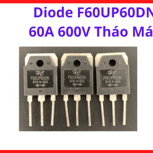 Diode F60UP60DN 60A 600V Cathode Chung, Linh Kiện Chỉnh Lưu Công Suất Cao Dùng Cho Máy Hàn Inverter Và Bộ Nguồn Switching, linh kiện máy hàn.