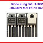 Diode Xung Máy Hàn F60UA60DN 60A 600V, Công Nghệ Ultrafast Recovery, Tổn Hao Thấp, Chịu Xung Dòng Lớn Và Hoạt Động Ổn Định Trong Môi Trường Công Nghiệp