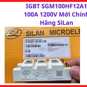 IGBT SGM100HF12A1 100A 1200V Silan Mới Chính Hãng, Module IGBT Công Nghiệp Dành Cho Máy Hàn, Biến Tần, UPS Và Bộ Nghịch Lưu Công Suất Lớn, linh kiện máy hàn.