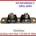 Diode MURP20040CT 200A 400V Mới, Diode Siêu Nhanh Công Suất Cao Cho Máy Hàn Inverter, Máy Cắt Plasma, Bộ Nguồn Xung, Thiết Bị Điện Công Nghiệp Và Hệ Thống Chỉnh Lưu Dòng Lớn