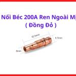 Nối Béc 200A Ren Ngoài Mịn Đồng Đỏ, Đầu Nối Béc Hàn MIG CO2 Cho Súng Hàn P200 Và Máy Hàn MIG Mini, Phụ Kiện Máy Hàn Dẫn Điện Ổn Định, Chịu Nhiệt Tốt, Hỗ Trợ Hàn Cơ Khí Và Gia Công Kim Loại