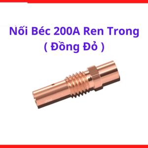 Nối Béc 200A Ren Trong Đồng Đỏ, Tip Holder MIG 200A, Truyền Điện Ổn Định, Phụ Kiện Hàn MIG CO2 Cho Súng 200A