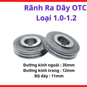 Rãnh Ra Dây OTC Loại 1.0-1.2, Phụ Kiện Máy Hàn MIG OTC, Bánh Ép Dây Hàn CO2 Chống Trượt, Hỗ Trợ Tăng Tuổi Thọ Hệ Thống Cấp Dây, Dùng Trong Hàn Thép, Gia Công Inox Và Chế Tạo Kết Cấu Kim Loại Công Nghiệp, kho linh kiện máy hàn.