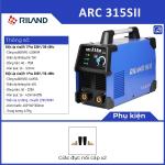 Riland ARC 315SII, máy hàn que Inverter, ARC FORCE + HOT START, hiệu suất cao, hoạt động ổn định