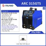 Máy hàn Riland ARC 315GTS, công suất mạnh mẽ 315A, hàn que siêu êm, tiết kiệm điện vượt trội, bền bỉ cho thợ chuyên nghiệp