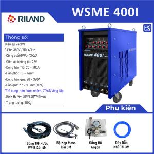 Máy hàn RILAND WSME 400I, TIG + MMA 20-400A, chế độ 2T/4T/REP, điều chỉnh slope, tần số xung & khí trễ, hàn nhôm & inox, tản nhiệt mạnh gấp 3, bảo hành 18 tháng — mối hàn dày & ổn định