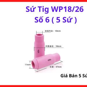 Sứ hàn TIG WP18/26 số 6, đầu sứ chụp khí súng TIG, phụ kiện thay thế cho mỏ hàn TIG công nghiệp, chịu nhiệt chống nứt tốt, tăng hiệu quả hàn inox thép mỏng và cải thiện độ bền đầu súng