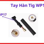 Tay Hàn TIG WP17, Mỏ Hàn TIG Dùng Kim Hàn Wolfram Chuẩn Phổ Thông, Đầu Sứ Nhỏ Gọn Dễ Hàn Góc Hẹp, Hỗ Trợ Hàn Đường Mịn Trong Gia Công Inox Mỹ Thuật Và Cơ Khí Dân Dụng, kho linh kiện máy hàn.