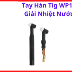 Tay Hàn TIG WP18 Giải Nhiệt Nước, Mỏ Hàn Argon Dùng Cho Máy Hàn TIG Công Suất Lớn Hàn Inox Nhôm Và Kim Loại Dày