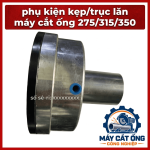 Phụ kiện kẹp, trục lăn máy cắt ống 275, 315, 350, con lăn đỡ phôi, bộ kẹp phôi, bạc đồng, trục vít, linh kiện thay thế máy cắt ống bán tự động, phụ kiện máy cắt inox, thép, nhôm, phụ tùng cơ khí xưởng sản xuất